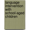 Language Intervention with School-Aged Children by Rita C. Naremore