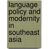 Language Policy and Modernity in Southeast Asia door Lionel Wee Hock an