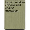 Lao Zi A Modern Chinese And English Translation door Xiaolin Yang