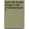 Lasst die Kinder singen! Rolfs Chorliederbuch 1 door Rolf Zuckowski