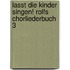 Lasst die Kinder singen! Rolfs Chorliederbuch 3