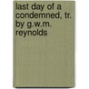 Last Day Of A Condemned, Tr. By G.W.M. Reynolds door Victor Marie Hugo