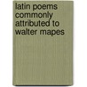 Latin Poems Commonly Attributed to Walter Mapes by Walter Map
