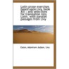 Latin Prose Exercises Based Upon Livy, Book Xxi door Eaton Adoniram Judson