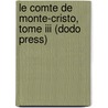 Le Comte De Monte-cristo, Tome Iii (dodo Press) door pere Alexandre Dumas