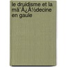 Le Druidisme Et La Mã¯Â¿Â½Decine En Gaule door Onbekend