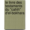 Le Livre Des Testaments Du "Cahih" D'El-Bokhara door Fr D. Ric Peltier