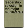 Leadership Selection In The Major Multilaterals door Miles Kahler