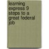 Learning Express 9 Steps to a Great Federal Job