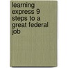 Learning Express 9 Steps to a Great Federal Job by Reed