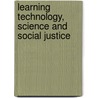 Learning Technology, Science And Social Justice door John Siraj-Blatchford