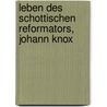 Leben Des Schottischen Reformators, Johann Knox by Thomas M'Crie