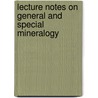 Lecture Notes On General And Special Mineralogy door Frank Robertson Van Horn