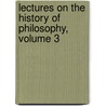 Lectures On The History Of Philosophy, Volume 3 door Georg Wilhelm Friedrich Hegel