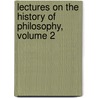 Lectures On the History of Philosophy, Volume 2 by Georg Wilhelm Hegel