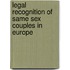 LEGAL RECOGNITION OF SAME SEX COUPLES IN EUROPE