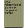 LEGAL RECOGNITION OF SAME SEX COUPLES IN EUROPE door K. Boele -Woelki
