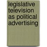 Legislative Television As Political Advertising by Kamal P. Upadhyaya