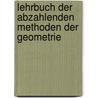 Lehrbuch Der Abzahlenden Methoden Der Geometrie door Hieronymus Georg Zeuthen