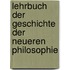 Lehrbuch Der Geschichte Der Neueren Philosophie