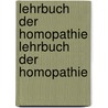 Lehrbuch Der Homopathie Lehrbuch Der Homopathie by Eduard Von Grauvogl