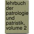 Lehrbuch Der Patrologie Und Patristik, Volume 2