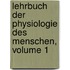 Lehrbuch Der Physiologie Des Menschen, Volume 1