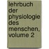 Lehrbuch Der Physiologie Des Menschen, Volume 2
