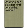 Lehre Von Den Geistigen Und Vom Volke, Volume 1 door Constantin Brunner