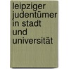 Leipziger Judentümer in Stadt und Universität door Abraham David