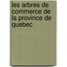 Les Arbres De Commerce De La Province De Quebec door J.C. Langelier