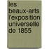 Les Beaux-Arts L'Exposition Universelle de 1855