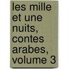 Les Mille Et Une Nuits, Contes Arabes, Volume 3 door Anonymous Anonymous