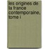 Les Origines De La France Contemporaine, Tome I