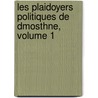 Les Plaidoyers Politiques de Dmosthne, Volume 1 door Rodolphe Dareste