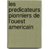 Les Predicateurs Pionniers De L'Ouest Americain