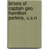 Letters Of Captain Geo. Hamilton Perkins, U.S.N