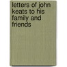 Letters Of John Keats To His Family And Friends door Keats John