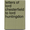 Letters Of Lord Chesterfield To Lord Huntingdon door Lord Chesterfield