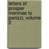 Letters Of Prosper Merimee To Panizzi, Volume 2 door Prosper Merimee