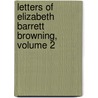 Letters of Elizabeth Barrett Browning, Volume 2 by Elizabeth Barrett Browning
