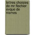 Lettres Choisies De Mr Flechier Evque De Nismes