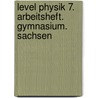 Level Physik 7. Arbeitsheft. Gymnasium. Sachsen door Onbekend