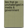 Lies That Go Unchallenged In Media & Government door Charles Colson