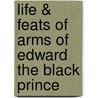 Life & Feats of Arms of Edward the Black Prince door Francisque Michel