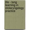 Life - Long Learning In Otolaryngology Practice by Matthew W. Ryan