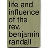 Life And Influence Of The Rev. Benjamin Randall door Frederick Levi Wiley