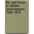 Life And Times Of William Shakespeare 1564-1616