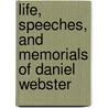 Life, Speeches, and Memorials of Daniel Webster by Samuel Mosheim) Smucker