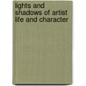 Lights And Shadows Of Artist Life And Character door James Smith